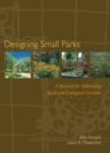 Designing Small Parks : A Manual for Addressing Social and Ecological Concerns - Book