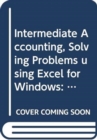 Intermediate Accounting : Principles and Analysis Solving Problems Using Excel for Windows WITH Take Action! - Book