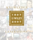 Knowledge for Generations : Wiley and the Global Publishing Industry, 1807 - 2007 - Book
