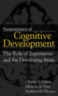 Neuroscience of Cognitive Development : The Role of Experience and the Developing Brain - eBook