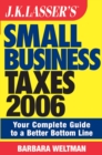 J.K. Lasser's Small Business Taxes 2006 : Your Complete Guide to a Better Bottom Line - eBook