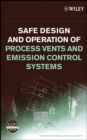 Safe Design and Operation of Process Vents and Emission Control Systems - Book