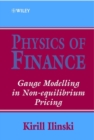 Physics of Finance : Gauge Modelling in Non-Equilibrium Pricing - Book