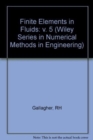 Finite Elements in Fluids : v. 5 - Book