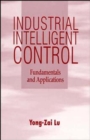 Industrial Intelligent Control : Fundamentals and Applications - Book
