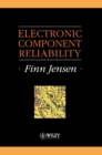 Electronic Component Reliability : Fundamentals, Modelling, Evaluation, and Assurance - Book