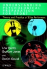 Understanding Psychological Preparation for Sport : Theory and Practice of Elite Performers - Book