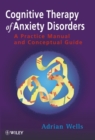 Cognitive Therapy of Anxiety Disorders : A Practice Manual and Conceptual Guide - Book