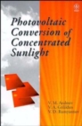 Photovoltaic Conversion of Concentrated Sunlight - Book