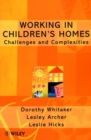 Working in Children's Homes : Challenges and Complexities - Book