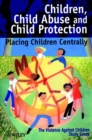 Children, Child Abuse and Child Protection : Placing Children Centrally - Book