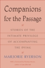 Companions for the Passage : Stories of the Intimate Privilege of Accompanying the Dying - Book