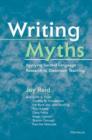Writing Myths : Applying Second Language Research to Classroom Teaching - Book
