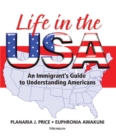 Life in the USA : An Immigrant's Guide to Understanding Americans - Book