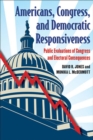Americans, Congress and Democratic Responsiveness : Public Evaluations of Congress and Electoral Consequences - Book
