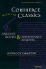 Commerce with the Classics : Ancient Books and Renaissance Readers - Book