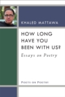 How Long Have You Been With Us? : Essays on Poetry - Book