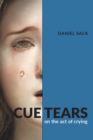 Cue Tears : On the Act of Crying - Book