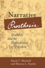 Narrative Prosthesis : Disability and the Dependencies of Discourse - Book