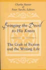 Bringing the Devil to His Knees : The Craft of Fiction and the Writing Life - Book