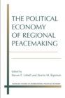 The Political Economy of Regional Peacemaking - Book