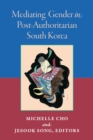 Mediating Gender in Post-Authoritarian South Korea - Book