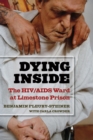 Dying Inside : The HIV/AIDS Ward at Limestone Prison - Book