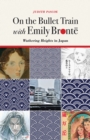 On the Bullet Train with Emily Bronte : Wuthering Heights in Japan - Book