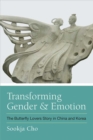 Transforming Gender and Emotion : The Butterfly Lovers Story in China and Korea - Book