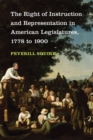 The Right of Instruction and Representation in American Legislatures, 1778-1900 - Book