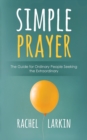 Simple Prayer : The Guide for Ordinary People Seeking the Extraordinary - Book