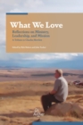 What We Love : Reflections on Ministry, Leadership, and Mission - Book