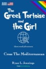 The Greek Tortoise and the Girl : Cross the Mediterranean - Book