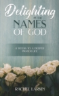 Delighting in the Names of God : 8 Weeks to a Deeper Prayer Life - Book