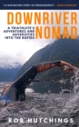 Downriver Nomad : A Triathlete's Adventures and Adversities into the Rapids - Book