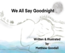We All Say Goodnight - Book