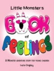 Little Monster's Book of Feelings : A Monster Adventure Story for Young Children - Book