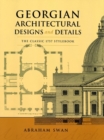Georgian Architectural Designs and Details : The Classic 1757 Stylebook - eBook