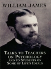 Talks to Teachers on Psychology and to Students on Some of Life's Ideals - eBook