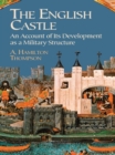 The English Castle : An Account of Its Development as a Military Structure - eBook