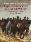 The Essential Clausewitz : Selections from On War - eBook