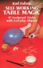 Self-Working Table Magic: 97 Foolproof Tricks with Everyday Objects : 97 Foolproof Tricks with Everyday Objects - Book