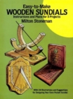 Easy-To-Make Wooden Sundials : Instructions and Plans for Five Projects - Book