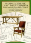 Making Authentic Craftsman Furniture : Instructions and Plans for 62 Projects - Book