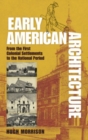 Early American Architecture : From the First Colonial Settlements to the National Period - Book