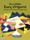 Fun with Easy Origami : 32 Projects and 24 Sheets of Origami Paper - Book