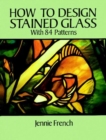 How to Design Stained Glass - Book