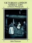 Victorian London Street Life in Historic Photographs - Book