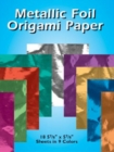 Metallic Foil Origami Paper : 18 5-7/8 x 5-7/8 Sheets in 9 Colors - Book