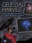 Celestial Harvest : 300-Plus Showpieces of the Heavens for Telescope Viewing and Contemplation - Book